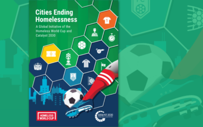Cities Ending Homelessness: A Global Initiative of the Homeless World Cup and Catalyst 2030